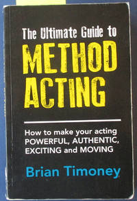 cover of Ultimate Guide to Method Acting, The: How to Make Your Acting Powerful, Authentic, Exciting and Moving