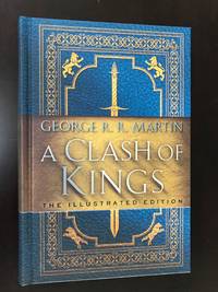 A Clash of Kings: The Illustrated Edition: A Song of Ice and Fire: Book Two (A Song of Ice and...