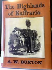 The Highlands of Kaffraria by A. W. Burton - 1969