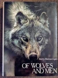 Of Wolves and Men by Barry Holstun Lopez - 1978