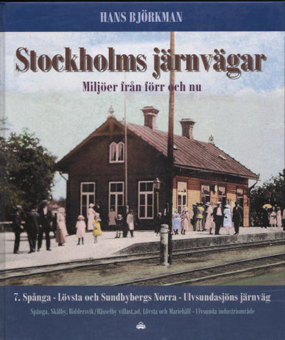 STOCKHOLMS JÄRNVÄGAR. Miljöer från förr och nu. 7…