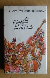 An Elephant for Aristotle. by de Camp, L. Sprague - 1958