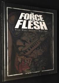 The Force in the Flesh: Star Wars Inspired Body Art (SIGNED FIRST PRINTING)