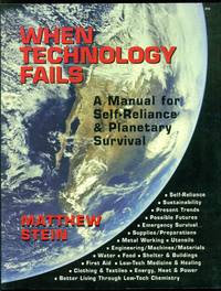 When Technology Fails: A Manual for Self-Reliance & Planetary Survival