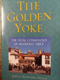 The Golden Yoke: The Legal Cosmology of Buddhist Tibet by Rebecca Redwood French - Paperback - 2002 - from The Book House - St. Louis (SKU: 210525-MB40)
