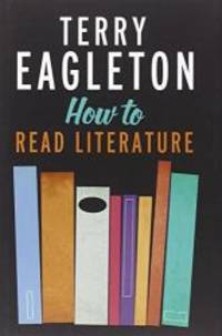 How to Read Literature by Terry Eagleton - 2013-09-02