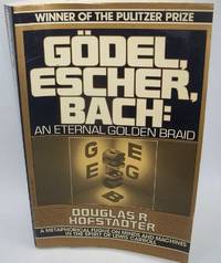 Godel, Escher, Bach: An Eternal Golden Braid by Douglas R. Hofstadter - 1980