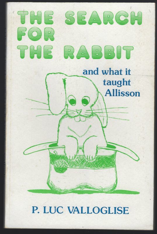 SEARCH FOR THE RABBIT AND WHAT IT TAUGHT ALLISON A New Report from Wonderland