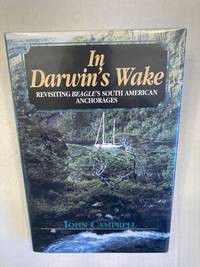 In Darwin's Wake: Revisiting Beagle's South American Anchorages.