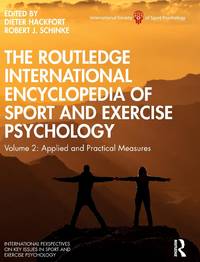 The Routledge International Encyclopedia of Sport and Exercise Psychology: Volume 2: Applied and...