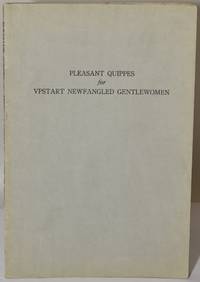 Pleasant Quippes for Vpstart (upstart) Newfangled Gentlewomen by Edwin Johnston Howard (editor) - Limited Edition - 1942 - from Black Swan Books, Inc. (SKU: 248272)