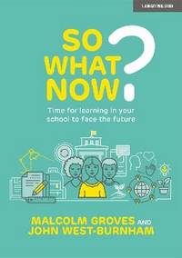 So What Now?: Time for learning in your school to face the future