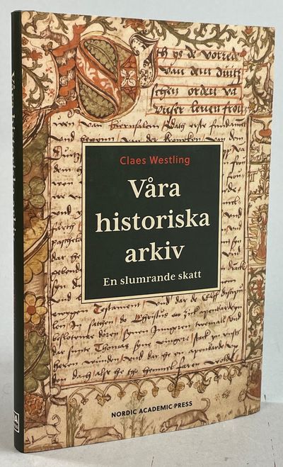 Våra historiska arkiv. En slumrande skatt. [Utg.…