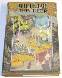 White Tail the Deer by Walsh, George Ethelbert - 1922