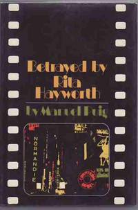 Betrayed by Rita Hayworth. (Translated by Suzanne Jill Levine) by PUIG, Manuel - 1971