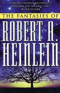 The Fantasies of Robert A. Heinlein by Robert A. Heinlein - 2002