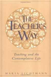 The Teacher's Way : Teaching and the Contemplative Life