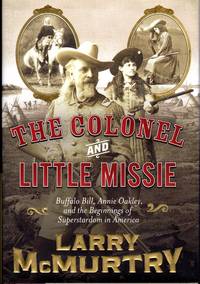 image of The Colonel and Little Missie: Buffalo Bill, Annie Oakley, and the Beginnings of Superstardom in America