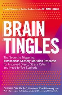 Brain Tingles: The Secret to Triggering Autonomous Sensory Meridian Response for Improved Sleep,...