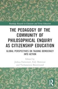 The Pedagogy of the Community of Philosophical Enquiry as Citizenship Education: Global...