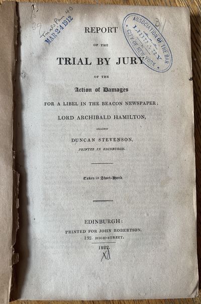 Report of the Trial by Jury of the Action of Damages for a Libel in the Beacon Newspaper; Lord Archibald Hamilton, against Duncan Stevenson, Printer in Edinburgh. Taken in Short-Hand.