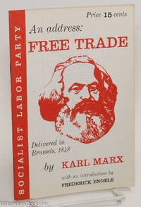 Free trade; an address delivered in Brussels, 1848 by Karl Marx. With an introduction by Frederick Engels