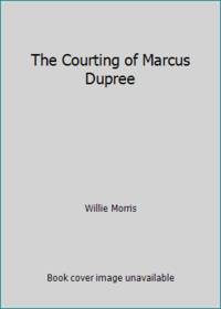 The Courting of Marcus Dupree by Willie Morris - 1983