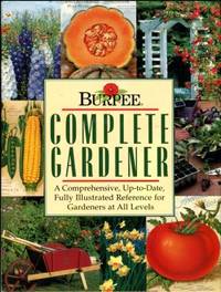 cover of Burpee Complete Gardener: A Comprehensive, Up-to-Date, Fully Illustrated Reference For Gardeners At All Levels