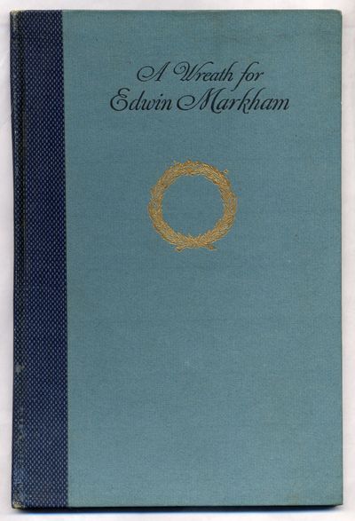 A Wreath For Edwin Markham:Tributes From the Poets of America On His Seventieth Birthday April 23, 1922