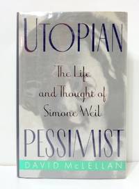 image of Utopian Pessimist: The Life and Thought of Simone Weil