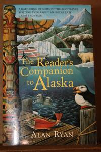 The Reader&#039;s Companion to Alaska by Ryan, Alan - 1997