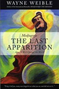 Medjugorje : How It Will Change the World: the Last Apparition