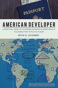 American Developer : A Practical Guide to Extending Business Internationally in a World that Is...