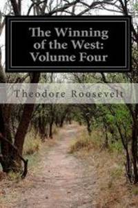 image of The Winning of the West: Volume Four