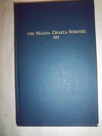 The Magna Charta Sureties, 1215: The Barons Named in the Magna Charta, 1215, and Some of Their...