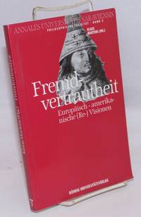 image of Fremdvertrautheit; europäisch-amerikanische (Re- )Visionen : Ringvorlesung der Philosophischen Fakultät der Universität des Saarlandes im Sommersemester 1992