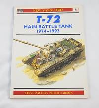 T-72 Main Battle Tank 1974Ã�Â¢Ã�&amp;#128;Ã�&amp;#147;93 (New Vanguard) by Zaloga, Steven J.; Sarson, Peter [Illustrator] - 1993-09-30