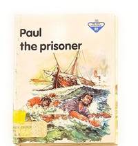 Paul, the Prisoner (The Lion Story Bible, 52)