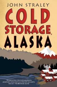 Cold Storage, Alaska by John Straley