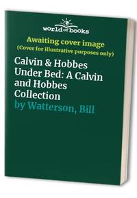 Something Under the Bed is Drooling: A Calvin And Hobbes Collection