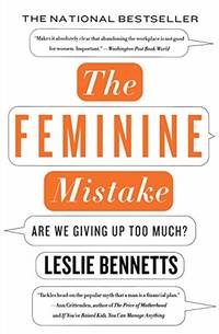 The Feminine Mistake: Are We Giving Up Too Much?
