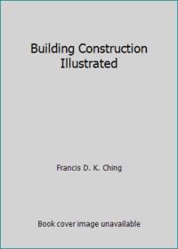 Building Construction Illustrated by Francis D. K. Ching - 1975