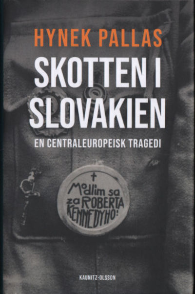 SKOTTEN I SLOVAKIEN. En centraleuropeisk tragedi.