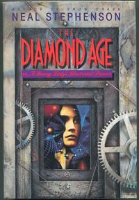 The Diamond Age; A Young Lady&#039;s Illustrated Primer by Stephenson, Neal - 1995