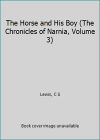 The Horse and His Boy (The Chronicles of Narnia, Volume 3)