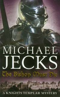 The Bishop Must Die: A thrilling medieval mystery (Knights Templar)