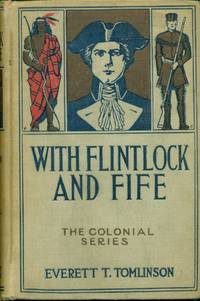 With Flintlock And Fife A Tale of the French and Indian Wars