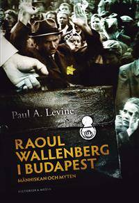 Raoul Wallenberg i Budapest. Människan, myten och…