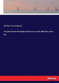 The path towards knowledge; discourses on some difficulties of the day