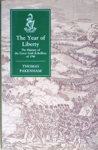 The Year Of Liberty: History of the Great Irish Rebellion of 1798